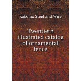 

Книга Twentieth illustrated catalog of ornamental fence