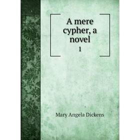 

Книга A mere cypher, a novel 1