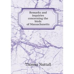 

Книга Remarks and inquiries concerning the birds of Massachusetts