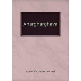 

Книга Anargharghava