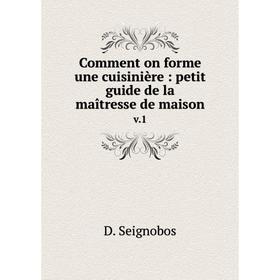 

Книга Comment on forme une cuisinière: petit guide de la maîtresse de maison v.1