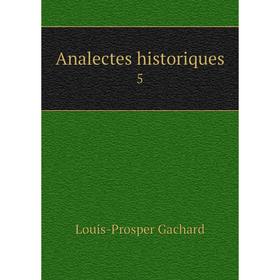 

Книга Analectes historiques 5