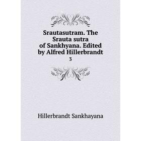 

Книга Srautasutram. The Srauta sutra of Sankhyana. Edited by Alfred Hillerbrandt 3