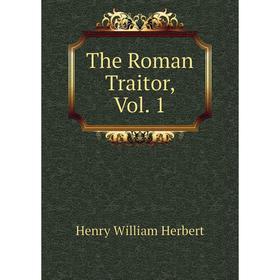 

Книга The Roman Traitor, Vol. 1