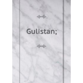 

Книга Gulistan;