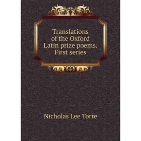 

Книга Translations of the Oxford Latin prize poems. First series