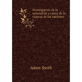 

Книга Investigación de la naturaleza y causa de la riqueza de las naciones 3