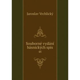 

Книга Souborné vydání básnických spis 48