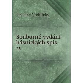 

Книга Souborné vydání básnických spis 35