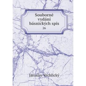

Книга Souborné vydání básnických spis 26