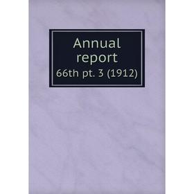

Книга Annual report 66th pt. 3 (1912)