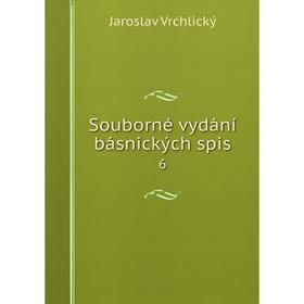 

Книга Souborné vydání básnických spis 6