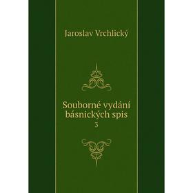 

Книга Souborné vydání básnických spis 3
