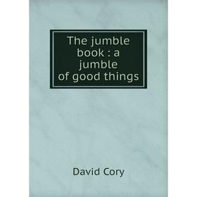 

Книга The jumble book: a jumble of good things