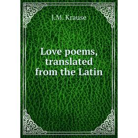 

Книга Love poems, translated from the Latin