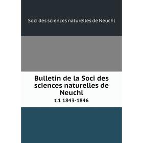 

Книга Bulletin de la Soci des sciences naturelles de Neuchl t.1 1843-1846