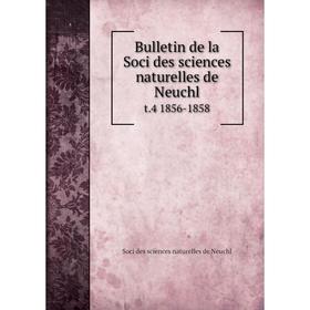 

Книга Bulletin de la Soci des sciences naturelles de Neuchl t.4 1856-1858