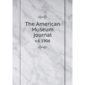 

Книга The American Museum journal v.6 1906