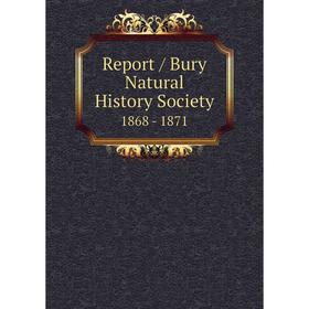 

Книга Report / Bury Natural History Society 1868 - 1871