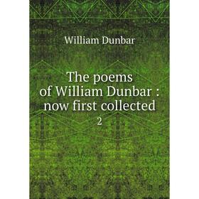 

Книга The poems of William Dunbar: now first collected 2