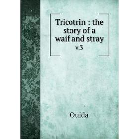 

Книга Tricotrin: the story of a waif and stray v.3