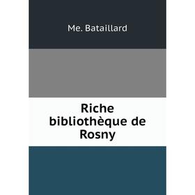 

Книга Riche bibliothèque de Rosny