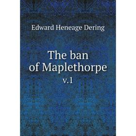 

Книга The ban of Maplethorpe v.1