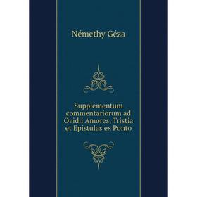 

Книга Supplementum commentariorum ad Ovidii Amores, Tristia et Epistulas ex Ponto