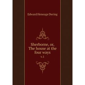 

Книга Sherborne, or, The house at the four ways v.1
