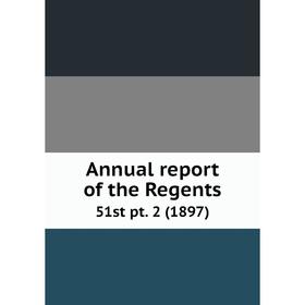 

Книга Annual report of the Regents 51st pt. 2 (1897)