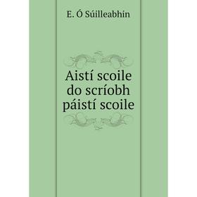 

Книга Aistí scoile do scríobh páistí scoile