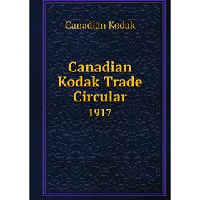 

Книга Canadian Kodak Trade Circular 1917