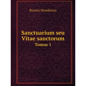 

Книга Sanctuarium seu Vitae sanctorum Tomus 1
