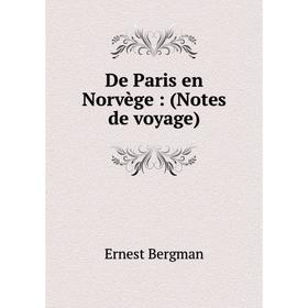 

Книга De Paris en Norvège: (Notes de voyage)