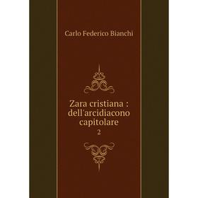 

Книга Zara cristiana: dell'arcidiacono capitolare 2