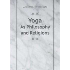 

Книга Yoga As Philosophy and Religions