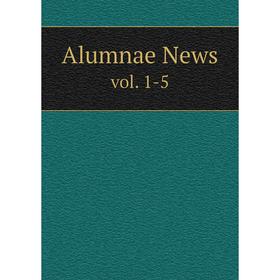 

Книга Alumnae News vol. 1-5
