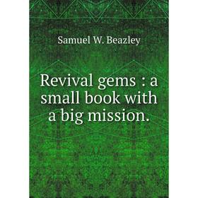 

Книга Revival gems: a small book with a big mission.