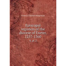 

Книга Episcopal registers of the diocese of Exeter, 1257-1360 4, pt.2