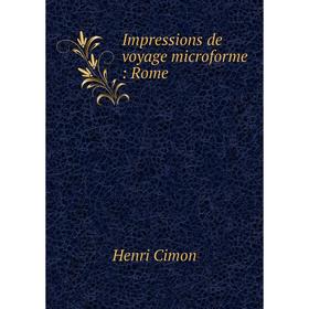 

Книга Impressions de voyage microforme: Rome
