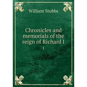 

Книга Chronicles and memorials of the reign of Richard I 1