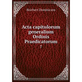 

Книга Acta capitulorum generalium Ordinis Praedicatorum 7