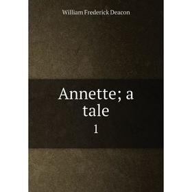 

Книга Annette; a tale 1
