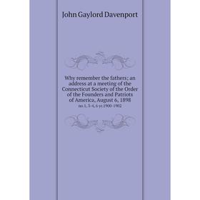

Книга Why remember the fathers; an address at a meeting of the Connecticut Society of the Order of the Founders and Patriots of America, August 6, 189