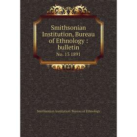 

Книга Smithsonian Institution, Bureau of Ethnology: bulletin No. 13 1891