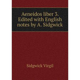

Книга Aeneidos liber 3. Edited with English notes by A. Sidgwick