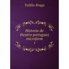 

Книга Historia do theatro portuguez microform 3