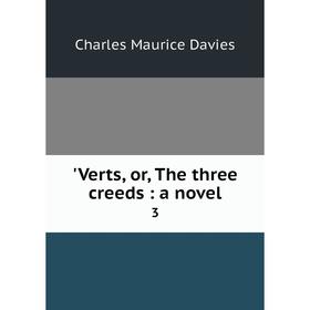 

Книга Verts, or, The three creeds: a novel 3
