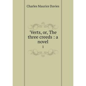 

Книга Verts, or, The three creeds: a novel 1