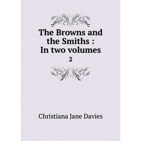 

Книга The Browns and the Smiths: In two volumes 2